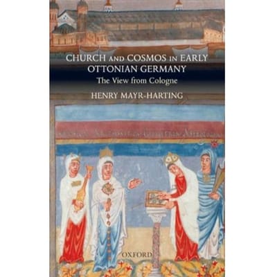 Church And Cosmos In Early Ottonian Germany - Henry Mayr-Harting