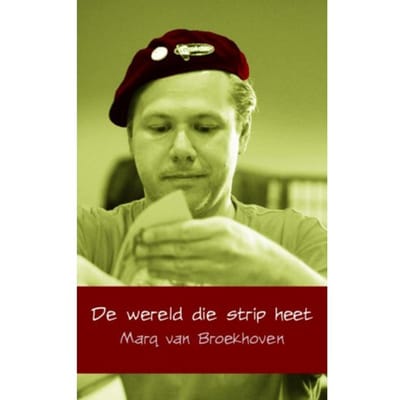 De Wereld Die Strip Heet - Marq van Broekhoven