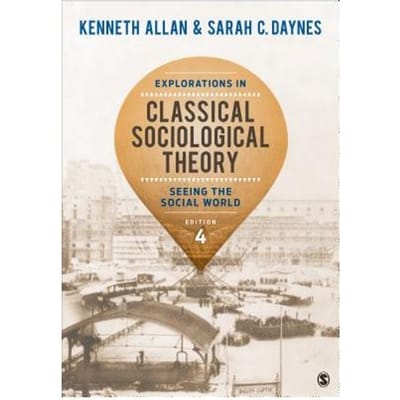 Explorations In Classical Sociological Theory: Seeing The Social World - Allan