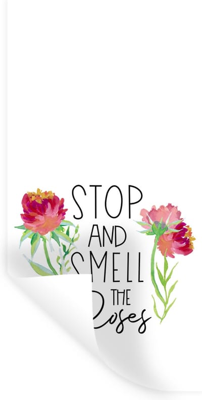 Muurstickers - Sticker Folie - Stop and smell the roses - Quotes - Spreuken - 40x80 cm - Plakfolie - Muurstickers Kinderkamer - Zelfklevend Behang - Zelfklevend behangpapier - Stickerfolie