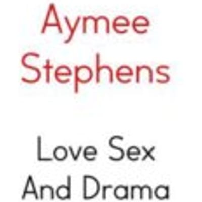 Love Sex And Drama - Aymee Stephens