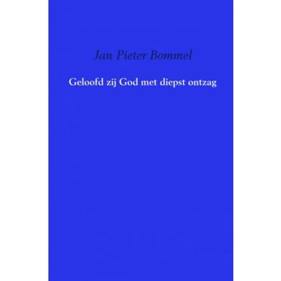 Geloofd Zij God Met Diepst Ontzag - Jan Pieter Bommel