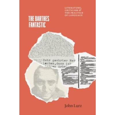 The Barthes Fantastic - Thinking Literature - Professor John Lurz