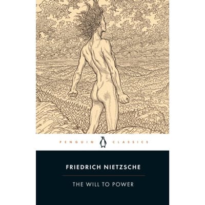 The Will To Power - Friedrich Nietzsche