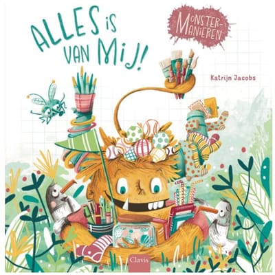 Alles Is Van Mij! - Monstermanieren - Clavis Uitgeverij