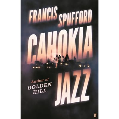 Cahokia Jazz - Export Edition - Francis (author) Spufford