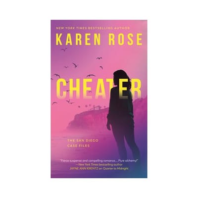 Rose, K: Cheater - The San Diego Case Files - Karen Rose