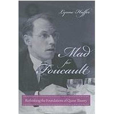 Mad For Foucault - Lynne Huffer