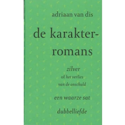 De Karakterromans - Adriaan van Dis