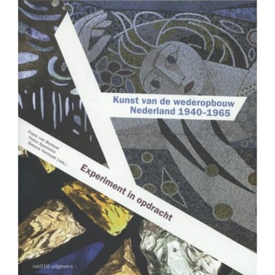 Kunst Van De Wederopbouw Nederland 1940-1965