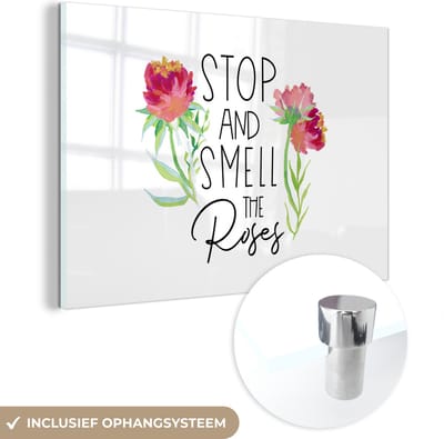 MuchoWow® Glasschilderij 120x80 cm - Schilderij acrylglas - Spreuken - Stop and smell the roses - Quotes - Foto op glas - Schilderijen