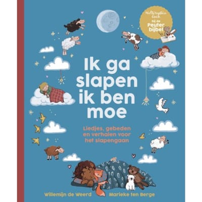 Ik Ga Slapen Ik Ben Moe - Peuterbijbel Serie - Willemijn de Weerd