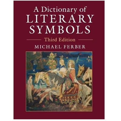 A Dictionary Of Literary Symbols - Michael Ferber