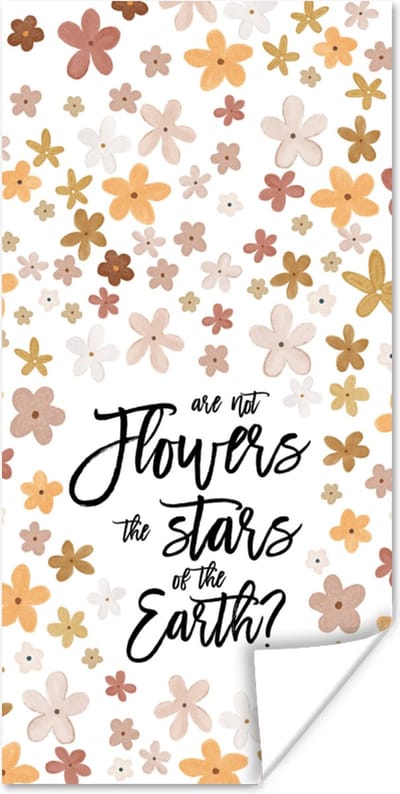 Poster Are not flowers the stars of the earth? - Quotes - Spreuken - 80x160 cm
