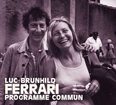 Luc + Brunhild Ferrari - Programme Commun (2 CD)