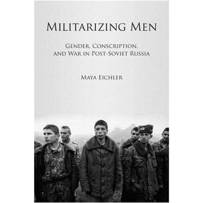 Militarizing Men - Maya Eichler