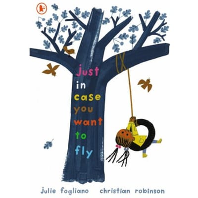 Just In Case You Want To Fly - Julie Fogliano