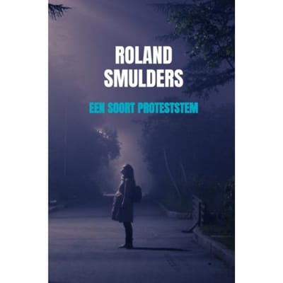 Een Soort Proteststem - Roland Smulders