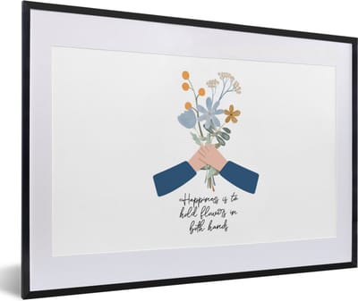 Fotolijst incl. Poster - Spreuken - Happiness is to hold flowers in both hands - Quotes - 60x40 cm - Posterlijst