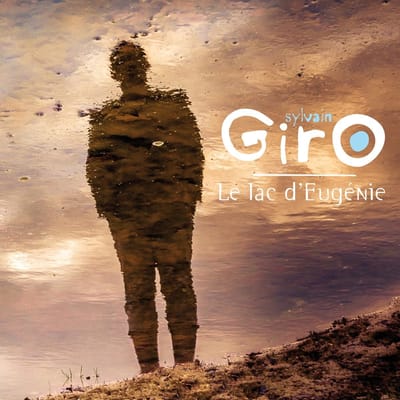 Sylvain Giro - Le Lac D'Eugénie (CD)
