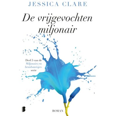 De Vrijgevochten Miljonair - Miljonairs En Bruidsmeisjes - Jessica Clare