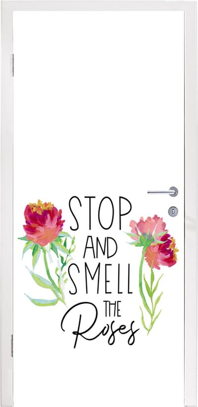 Deursticker Stop and smell the roses - Quotes - Spreuken - 95x235 cm - Deurposter