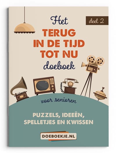Terug in de Tijd tot Nu Doeboek deel 2 - voor senioren - puzzelen, spelletjes, ideeën en activiteiten - terug naar vroeger