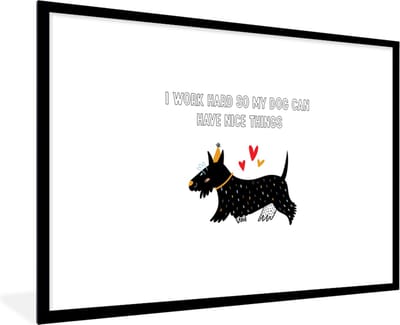 Fotolijst incl. Poster - Spreuken - Quotes - I work hard so my dog can have nice things - Honden - 120x80 cm - Posterlijst