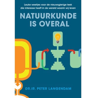 Natuurkunde Is Overal - Peter Dr. Langendam
