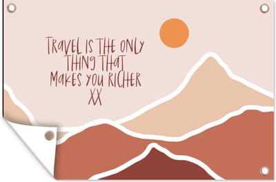 Muurdecoratie Spreuken - Quotes - Travel is the only thing that makes you richer - Zon - 180x120 cm - Tuinposter - Tuindoek