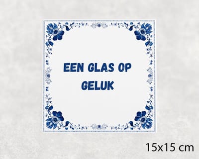 Spreuk tegel 15x15 cm Een glas op geluk