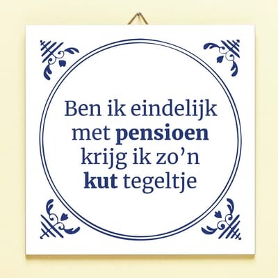 Tegeltje Ben ik eindelijk met pensioen van Ditverzinjeniet