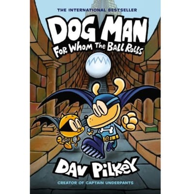 Dog Man 7: For Whom The Ball Rolls - Dog Man - Dav Pilkey