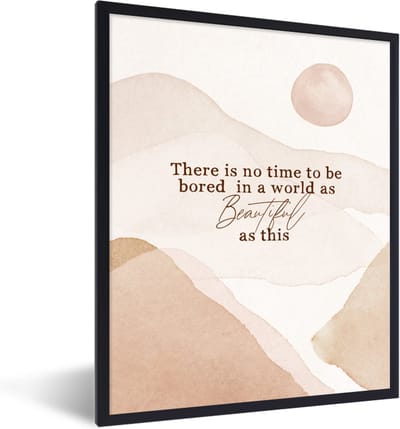 Fotolijst incl. Poster - Spreuken - Quotes - There is no time to be bored in a world as beautiful as this - Reizen - 30x40 cm - Posterlijst