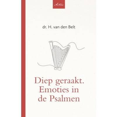 Diep Geraakt. Emoties In De Psalmen - Artios-Reeks - H. van den Belt