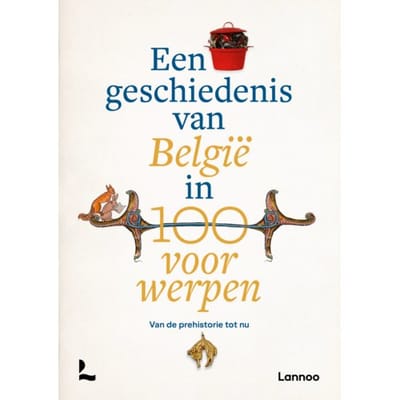Een Geschiedenis Van België In 100 Voorwerpen - Peter Scholliers