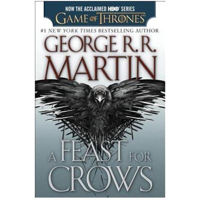 A Feast For Crows (Hbo Tie-In Edition) : A Song Of Ice And Fire: Book Four - George R. R. Martin