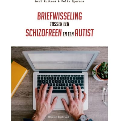Briefwisseling Tussen Een Schizofreen En Een Autist - Axel Ruiters