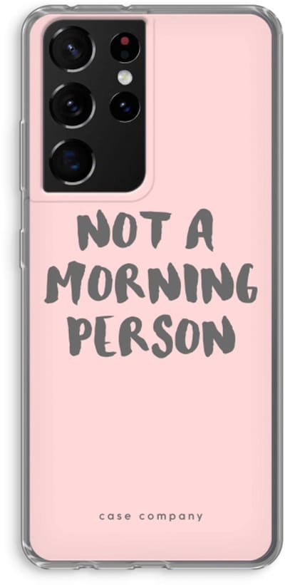 Case Company® - Hoesje geschikt voor Samsung Galaxy S21 Ultra hoesje - Morning person - Soft Cover Telefoonhoesje - Bescherming aan alle Kanten en Schermrand
