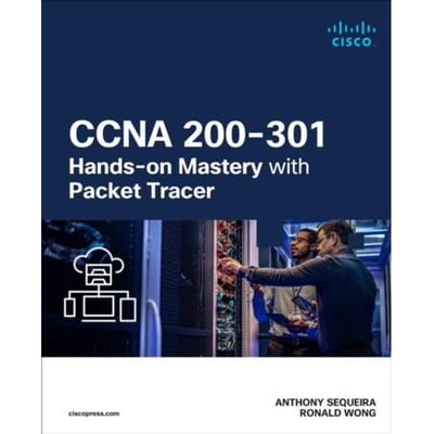 Ccna 200-301 Hands-On Mastery With Packet Tracer - Networking Technology - Anthony Sequeira