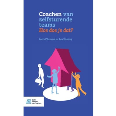 Coachen Van Zelfsturende Teams. Hoe Doe Je Dat? - Astrid Vermeer