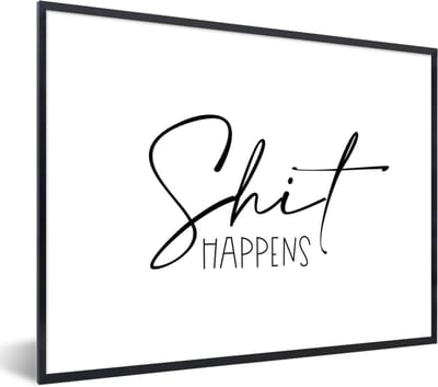 Fotolijst incl. Poster - Spreuken - Quotes - Shit happens - Wit - Shit - 40x30 cm - Posterlijst