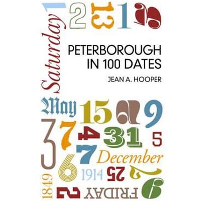 Peterborough In 100 Dates - Jean A. Hooper