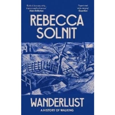 Wanderlust - Rebecca (Y) Solnit