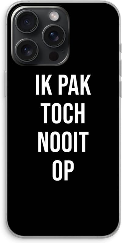 Case Company® - Hoesje geschikt voor iPhone 15 Pro Max hoesje - Ik pak nooit op - Zwart - Soft Cover Telefoonhoesje - Bescherming aan alle Kanten en Schermrand