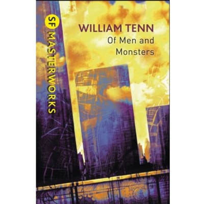 Of Men And Monsters - S.F. Masterworks - Tenn, William