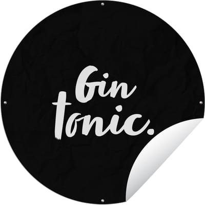 Tuincirkel Gin tonic - Quotes - Tekst - Cocktails - Drank - 60x60 cm - Ronde Tuinposter - Buiten