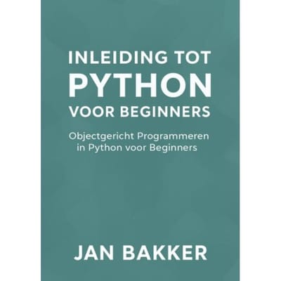 Inleiding Tot Python Voor Beginners - Jan Bakker