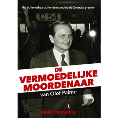De Vermoedelijke Moordenaar Van Olof Palme - Marc Pennartz