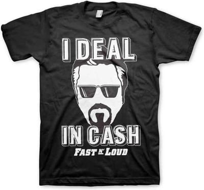 Fast N' Loud Heren Tshirt -S- I Deal In Cash Zwart